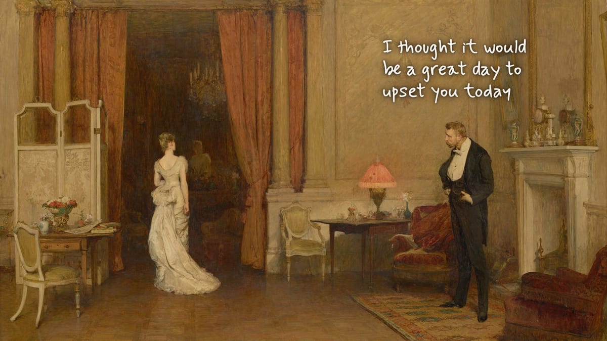 The First Cloud (Orchardson, 1887): a husband by the fireplace watches his wife leave the room. Handwritten above him: “I thought it would be a great day to upset you today”