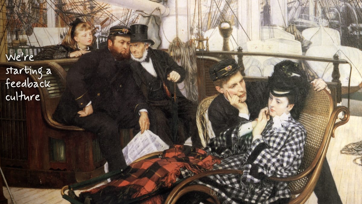 The Last Evening (Tissot, 1873): on a ship’s deck two older men whisper while a young officer leans toward a woman. Handwritten by the men: “We’re starting a feedback culture”