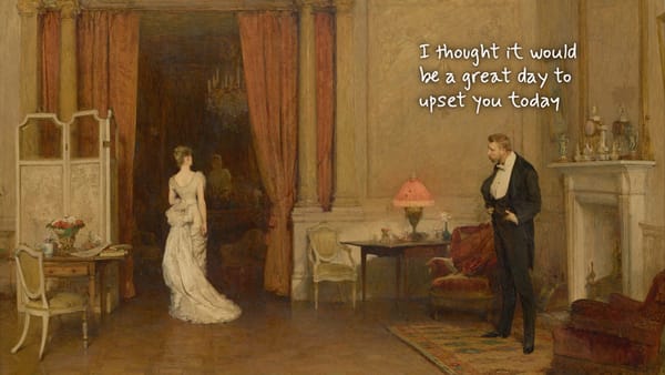 The First Cloud (Orchardson, 1887): a husband by the fireplace watches his wife leave the room. Handwritten above him: “I thought it would be a great day to upset you today”