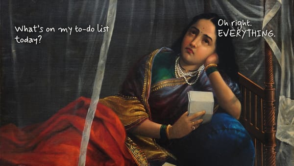 Disappointing News (Raja Ravi Varma): a woman lies back holding a letter, looking up. Handwritten: “What’s on my to-do list today?” and “Oh right. EVERYTHING.”
