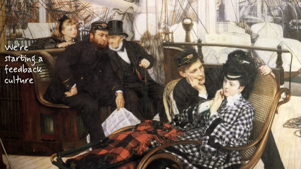 The Last Evening (Tissot, 1873): on a ship’s deck two older men whisper while a young officer leans toward a woman. Handwritten by the men: “We’re starting a feedback culture”